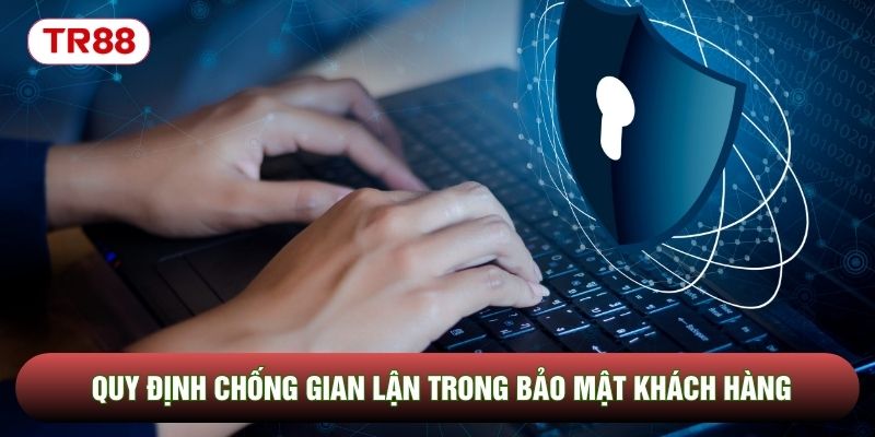 Quy định chống gian lận trong bảo mật khách hàng
