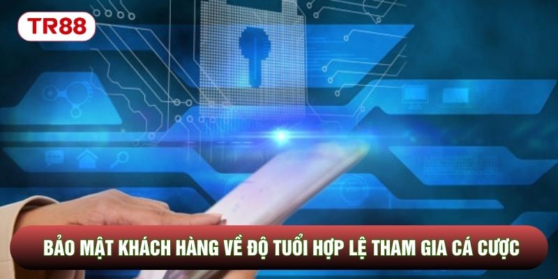 Bảo mật khách hàng về độ tuổi hợp lệ tham gia cá cược