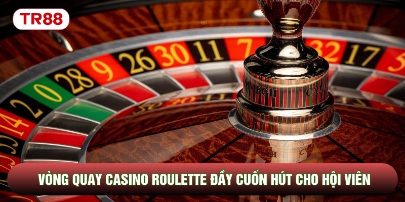 Vòng quay casino Roulette đầy cuốn hút cho hội viên