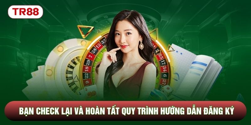 Bạn check lại và hoàn tất quy trình hướng dẫn đăng ký