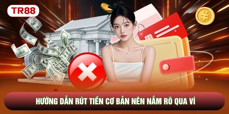 Hướng dẫn rút tiền cơ bản nên nắm rõ qua ví Hướng dẫn rút tiền cơ bản nên nắm rõ qua ví