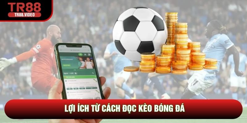 Lợi ích từ cách đọc kèo bóng đá